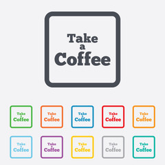 Take a Coffee sign icon. Coffee away symbol.