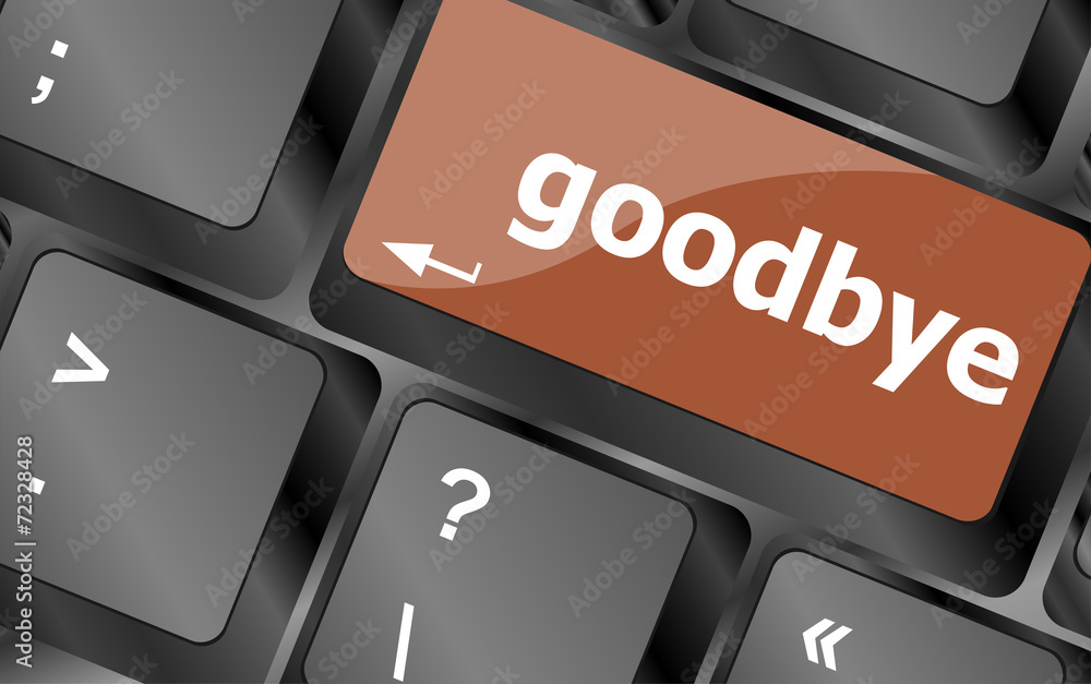 Poster goodbye word on keyboard key, notebook computer button
