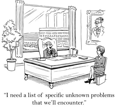 "...a list of specific unknown problems we will encounter."