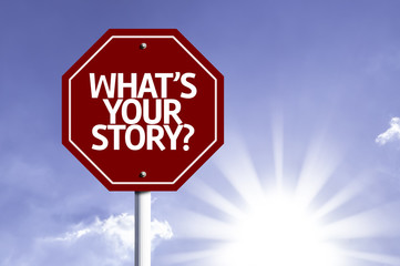 Whats Your Story? written on red road sign
