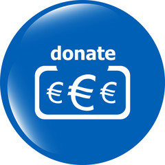 Donate sign icon. Euro eur symbol. shiny button