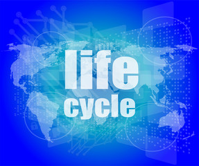 Fototapeta na wymiar life cycle words on digital touch screen