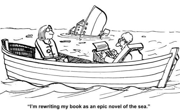 "I'm rewriting my book as an epic novel of the sea."