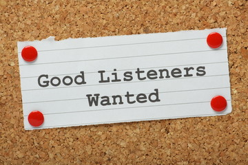 Good Listeners Wanted message on a notice board