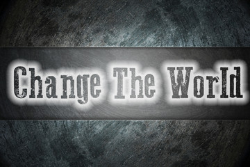Change The World Concept