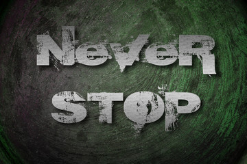 Never Stop Concept