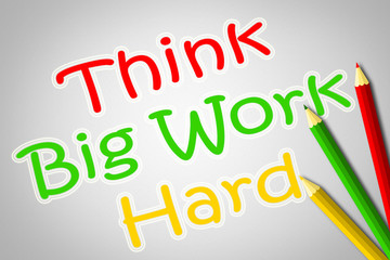 Think Big Work Hard Concept