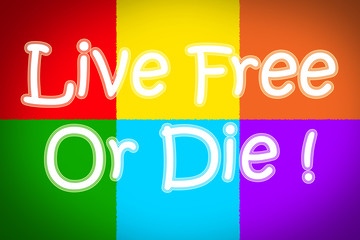 Live Free Or Die Concept