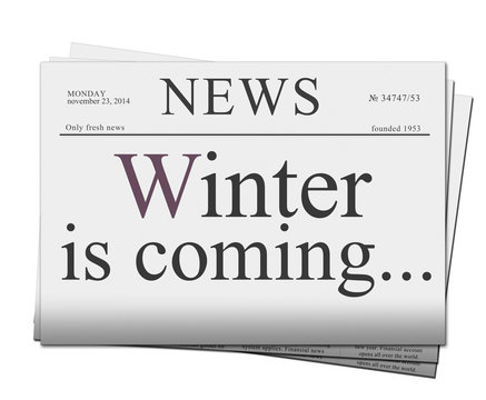 Winter is coming news papers