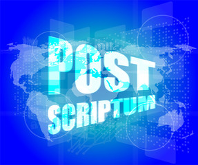 post scriptum on digital touch screen, business concept