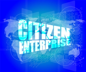 business concept: words citizen enterprise on digital screen