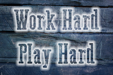 Work Hard Play Hard Concept