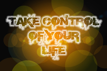 Take Control Of Your Life Concept