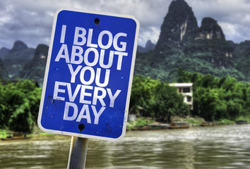 I Blog About You Every Day sign with a exotic background
