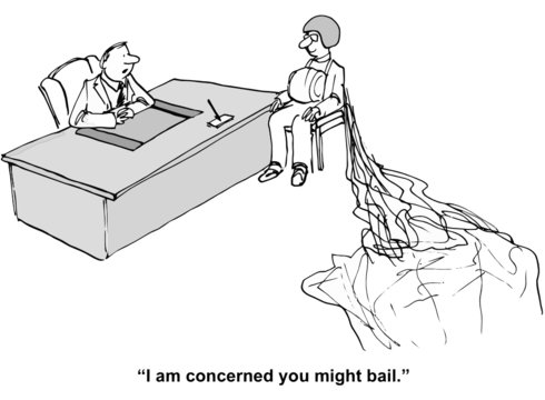 "I am concerned you might bail."