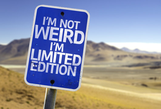 I'm Not Weird Im Limited Edition Sign With A Desert