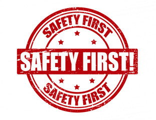 Safety first