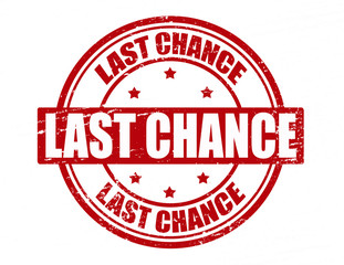 Last chance