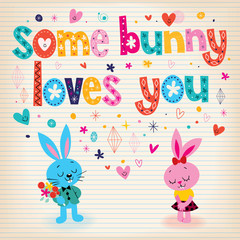 Some bunny loves you