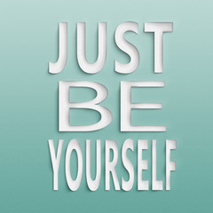 Just be yourself