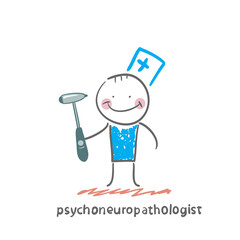psychoneuropathologist  stands with a hammer in his hands