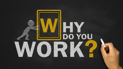 why do you work?