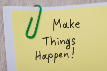Make Things Happen ! Written On Yellow Note