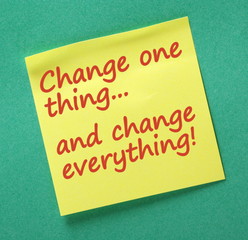 Change One Thing and Change Everything - obrazy, fototapety, plakaty