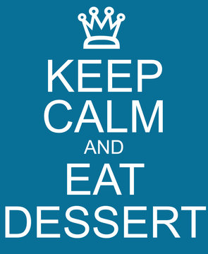 Blue Keep Calm and Eat Dessert Sign