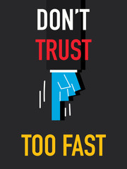 Word DO NOT TRUST TOO FAST