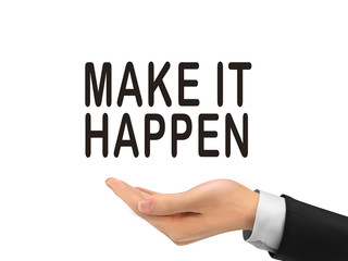 make it happen words holding by realistic hand