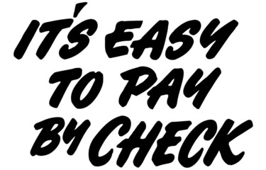 It's Easy To Pay By Check