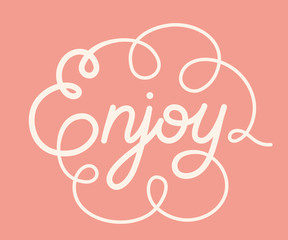 Enjoy. Hand lettering.