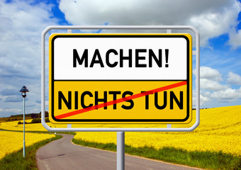 Ortsschild - nichts tun - machen!