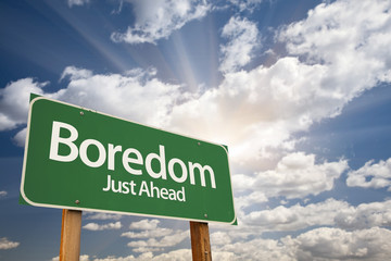 Boredom Just Ahead Green Road Sign