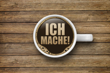 Ich mache!
