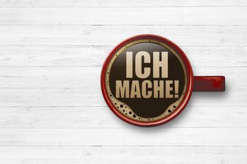 Ich mache!