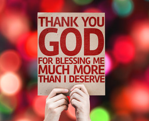Thank You God For Blessing Me Much More Than I Deserve