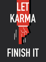 Words LET KARMA FINISH IT