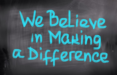 We Believe In Making A Difference Concept