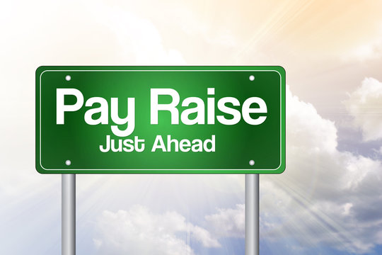 Pay Raise, Just Ahead Green Road Sign, Business Concept