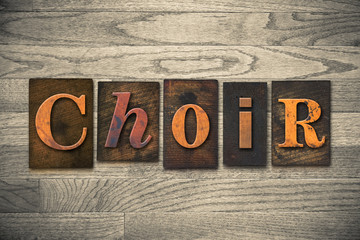Fototapeta premium Choir Concept Wooden Letterpress Type