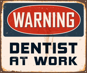 Vintage Metal Sign - Warning Dentist at Work - Vector EPS10.