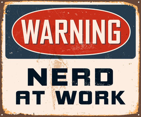 Fototapeta premium Vintage Metal Sign - Warning Nerd at Work - Vector EPS10.