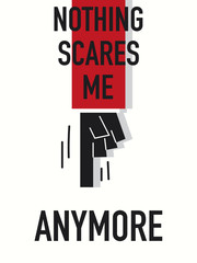 Fototapeta premium Words NOTHING SCARES ME ANYMORE