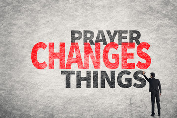 text on wall, Prayer Changes Things
