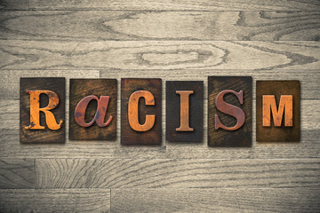 Fototapeta premium Racism Concept Wooden Letterpress Type