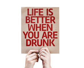 Life is Better When You Are Drunk card isolated