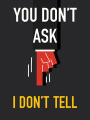Words YOU DON'T ASK I DON'T TELL