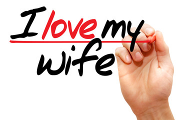 Hand writing I love my wife with marker, concept